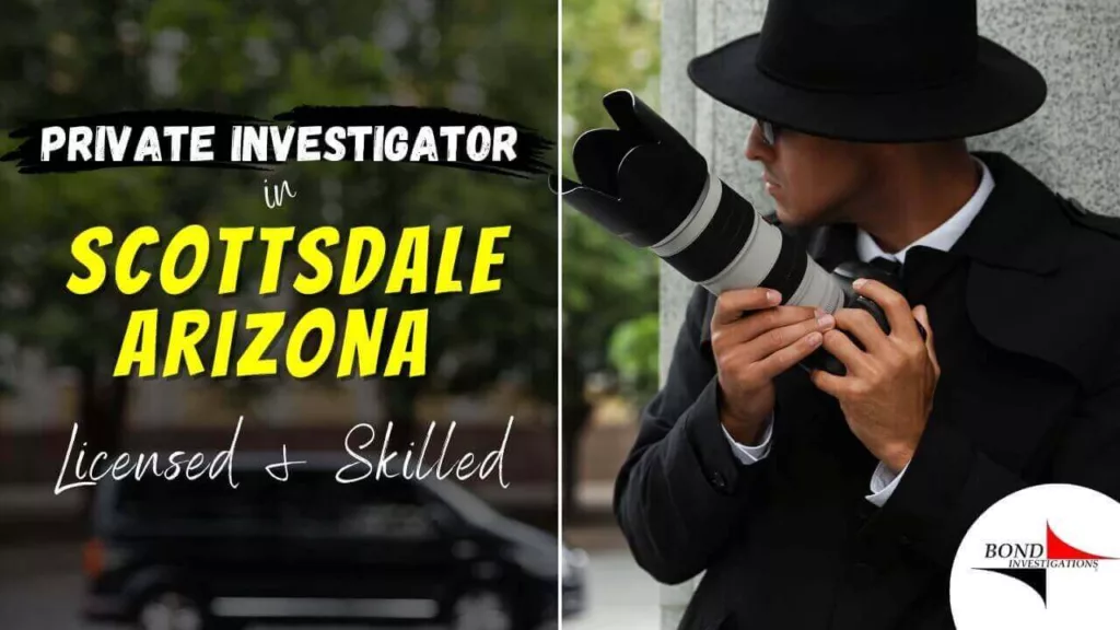 Top Private Investigator in Scottsdale Arizona - Licensed & Skilled