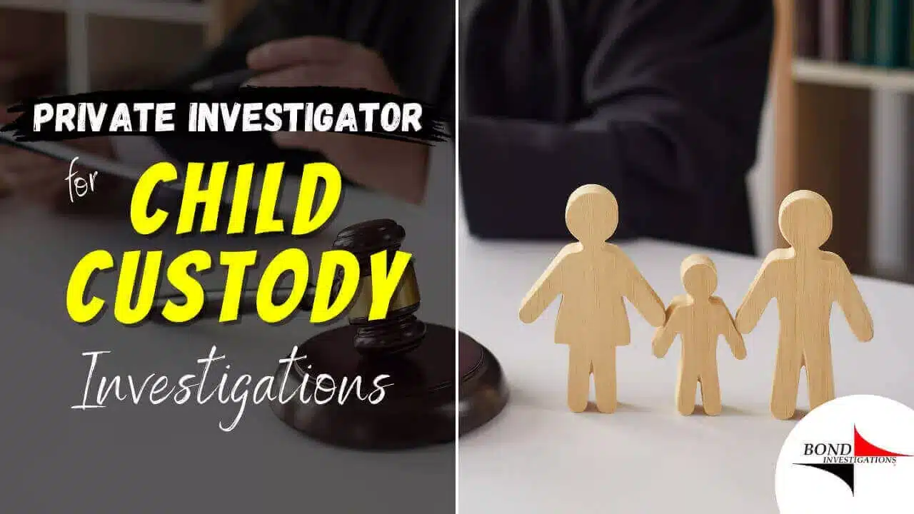 Private Investigator for Child Custody Investigations