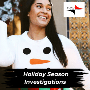 Holiday Season Investigations by Best Licensed & Insured PI's