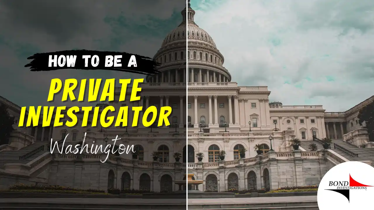 How to be a Private Investigator in Washington